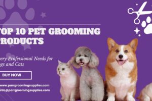 Top 10 Pet Grooming Products